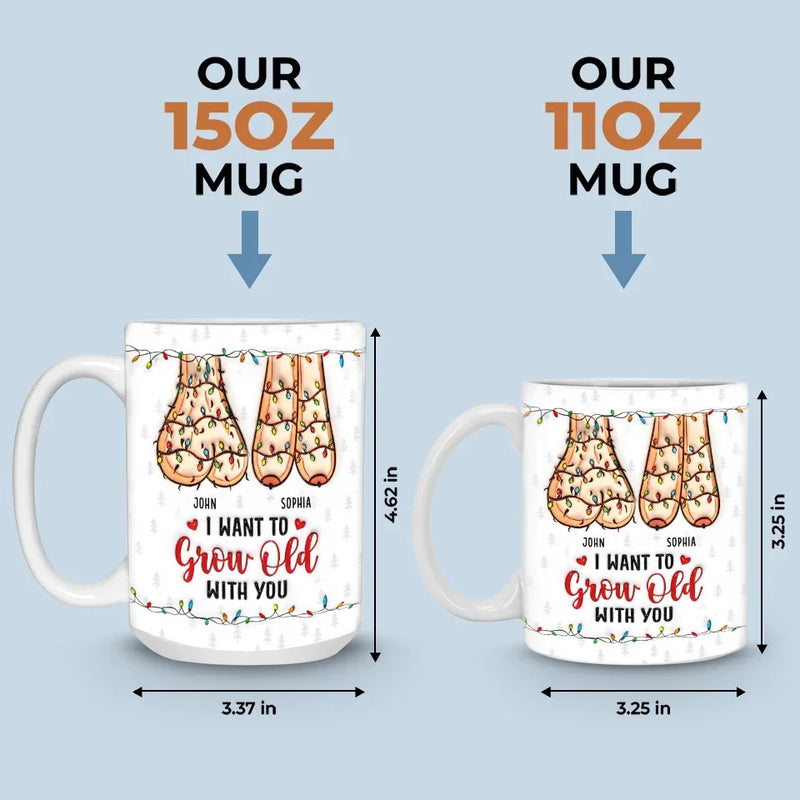 I Want To Grow Old With You, And Love You More Every Single Day - Couple Personalized Custom 3D Inflated Effect Printed Mug - Christmas Gift For Husband Wife, Anniversary