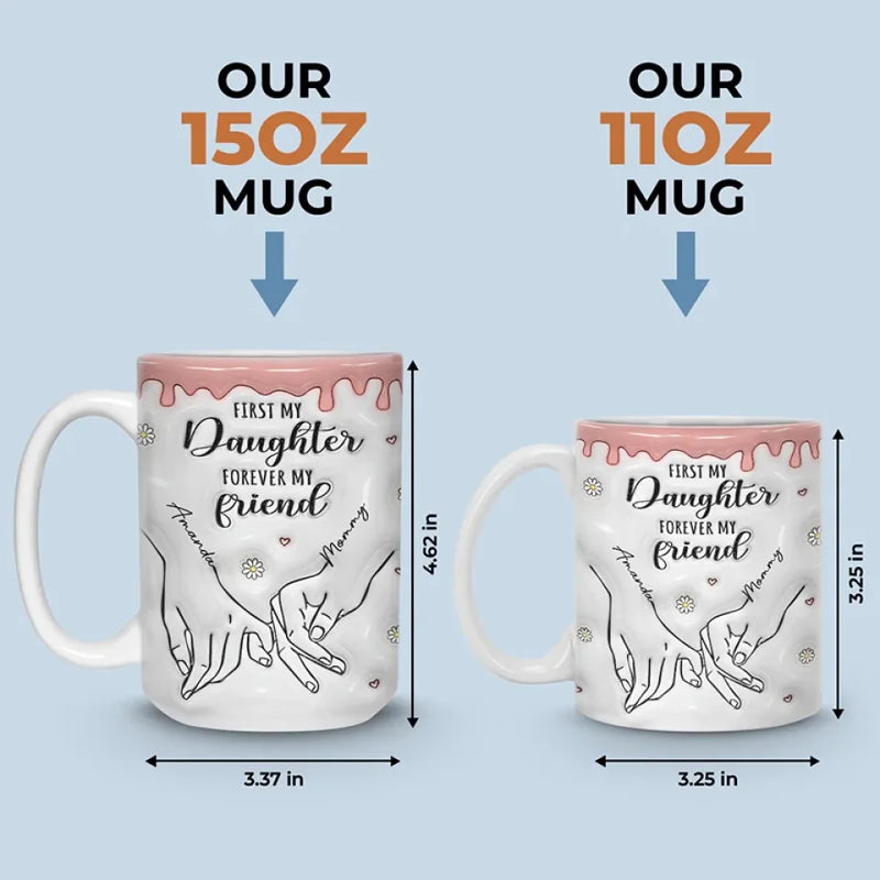 First My Daughter Forever My Friend - Family Personalized Custom 3D Inflated Effect Printed Mug - Christmas Gift For Gift For Mom, Daughter, Grandchild
