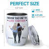 Never Too Far To Wine Together - Bestie Personalized Custom Wine Tumbler - Christmas Gift For Best Friends, BFF, Sisters