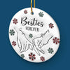 We'll Be Together Forever - Bestie Personalized Custom 3D Inflated Effect Printed Ornament - Ceramic Round Shaped - Christmas Gift For Best Friends, BFF, Sisters, Mom, Daughter