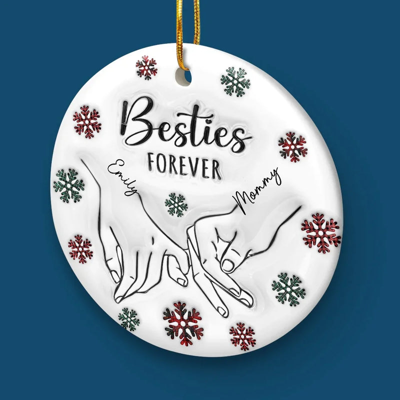 We'll Be Together Forever - Bestie Personalized Custom 3D Inflated Effect Printed Ornament - Ceramic Round Shaped - Christmas Gift For Best Friends, BFF, Sisters, Mom, Daughter