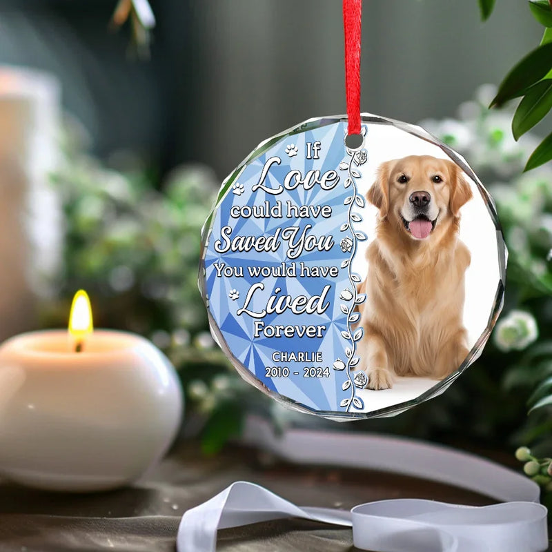 Custom Photo You Would Have Lived Forever - Memorial Personalized Custom Circle Glass Ornament - Sympathy Gift, Christmas Gift For Pet Owners, Pet Lovers
