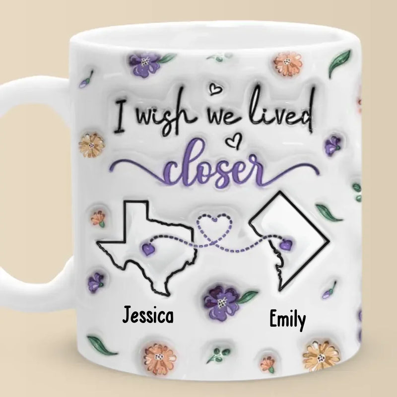 Long Distance I Found A Sister By Heart - Bestie Personalized Custom 3D Inflated Effect Printed Mug - Gift For Best Friends, BFF, Sisters