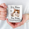 I'm Fine, Everything Is Fine - Friend Personalized Custom Mug - Christmas Gift, Birthday Gift For Best Friends, Family Members, Coworkers, Yourself