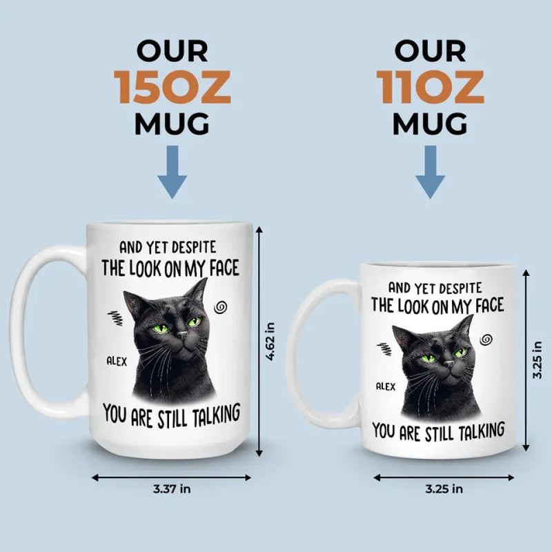 You Are Still Talking - Friend Personalized Custom Mug - Christmas Gift, Birthday Gift For Best Friends, Family Members, Coworkers, Yourself