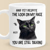 You Are Still Talking - Friend Personalized Custom Mug - Christmas Gift, Birthday Gift For Best Friends, Family Members, Coworkers, Yourself