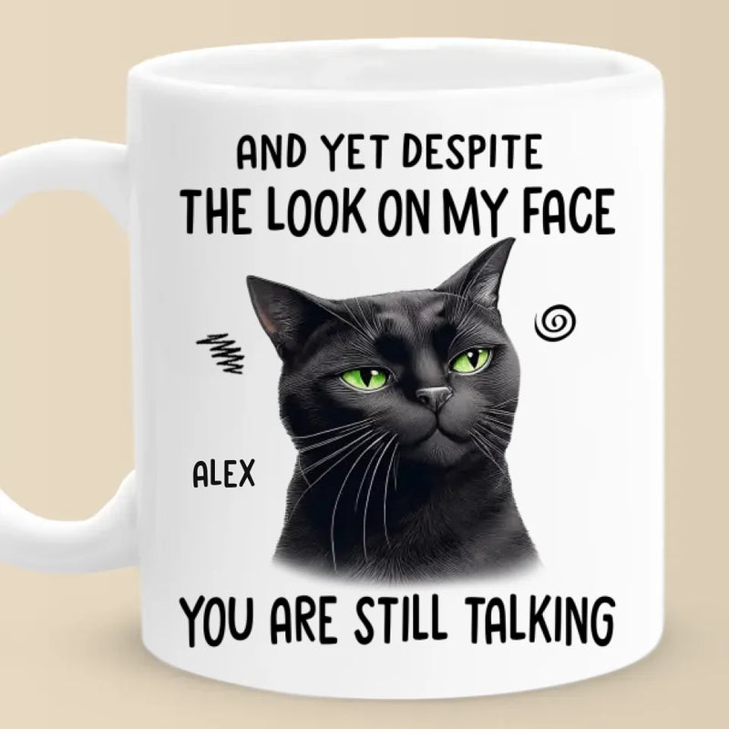 You Are Still Talking - Friend Personalized Custom Mug - Christmas Gift, Birthday Gift For Best Friends, Family Members, Coworkers, Yourself