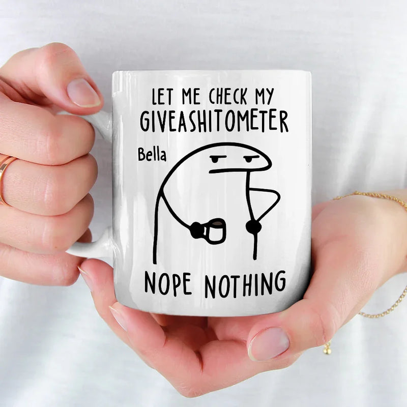 The Giveashitometer Says, Try Again Later - Friend Personalized Custom Mug - Christmas Gift, Birthday Gift For Best Friends, Family Members, Coworkers, Yourself