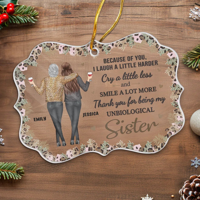Because Of You I Laugh A Little Harder - Bestie Personalized Custom Ornament - Acrylic Benelux Shaped - Christmas Gift For Best Friends, BFF, Sisters