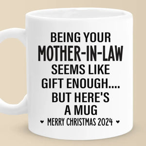 Being Your Mother Seems Like Gift Enough - Family Personalized Custom Mug - Christmas Gift For Family Members, Father-In-Law, Mother-In-Law, Siblings, Brothers, Sisters