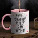 You Are My Favorite - Friend Personalized Custom Accent Mug - Christmas Gift For Best Friends, Sisters, Family Members, Coworkers