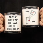 Never Too Far To Hang Out Together - Bestie Personalized Custom Glass Mug - Gift For Best Friends, BFF, Sisters
