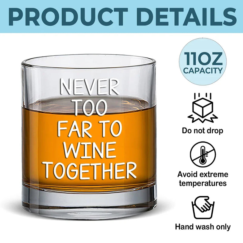 Never Too Far To Wine Together - Bestie  Personalized Custom Whiskey Glass - Gift For Best Friends, BFF, Sisters