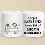 Forget Sugar And Spice - Friend Personalized Custom Mug - Christmas Gift For Best Friends, Sisters, Family Members, Coworkers