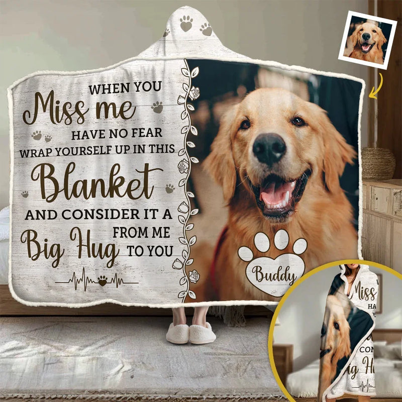 Custom Photo When You Miss Me, Have No Fear Wrap Yourself In This Blanket - Memorial Personalized Custom Snuggle Blanket, Hoodie Blanket - Sympathy Gift, Christmas Gift For Pet Owners, Pet Lovers