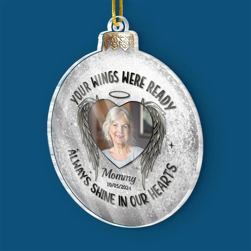 Custom Photo Your Wings Were Ready, Always Shine In Our Hearts - Memorial Personalized Custom Ornament - Acrylic Custom Shaped - Sympathy Gift, Christmas Gift For Family Members