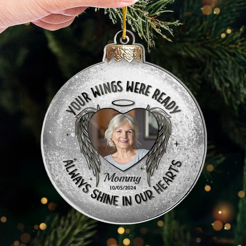 Custom Photo Your Wings Were Ready, Always Shine In Our Hearts - Memorial Personalized Custom Ornament - Acrylic Custom Shaped - Sympathy Gift, Christmas Gift For Family Members