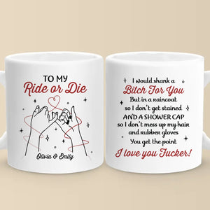 You’re Not Just My Best Friend, You’re My Ride Or Die Forever - Bestie Personalized Custom Mug - Christmas Gift For Best Friends, BFF, Sisters