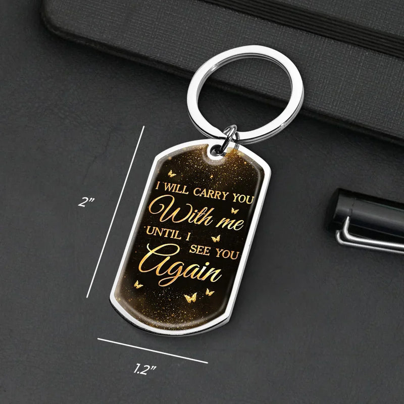 Custom Photo I Will Carry You With Me - Memorial Personalized Custom Keychain - Sympathy Gift, Christmas Gift For Family Members