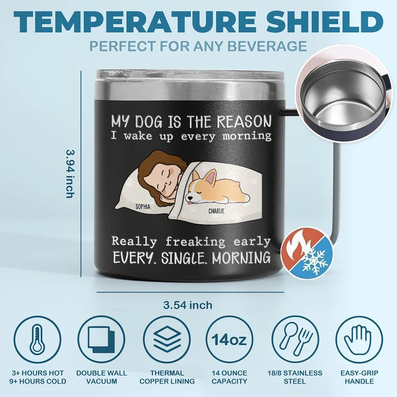 My Pets Are The Reason I Wake Up Every Morning - Dog & Cat Personalized Custom 14oz Stainless Steel Tumbler With Handle - Christmas Gift For Pet Owners, Pet Lovers