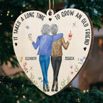 It Takes A Long Time To Grow Old Friends - Bestie Personalized Custom Ornament - Wood Custom Shaped - Christmas Gift For Best Friends, BFF, Sisters