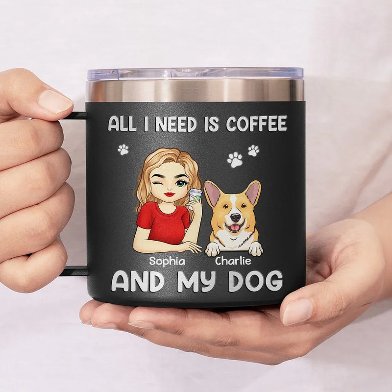 All I Need Is Coffee And My Fur Babies - Dog & Cat Personalized Custom 14oz Stainless Steel Tumbler With Handle - Christmas Gift For Pet Owners, Pet Lovers