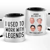 Custom Photo I Used To Work With Legends - Coworker Personalized Custom Accent Mug - Christmas Gift, Appreciation, Retirement Gift For Coworkers, Work Friends, Colleagues