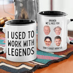Custom Photo I Used To Work With Legends - Coworker Personalized Custom Accent Mug - Christmas Gift, Appreciation, Retirement Gift For Coworkers, Work Friends, Colleagues
