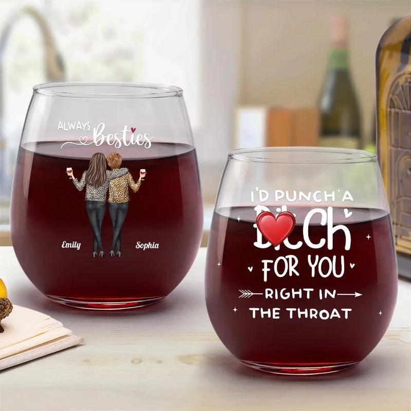 I'd Punch Her For You Right In The Face - Bestie Personalized Custom Wine Glass - Christmas Gift For Best Friends, BFF, Sisters