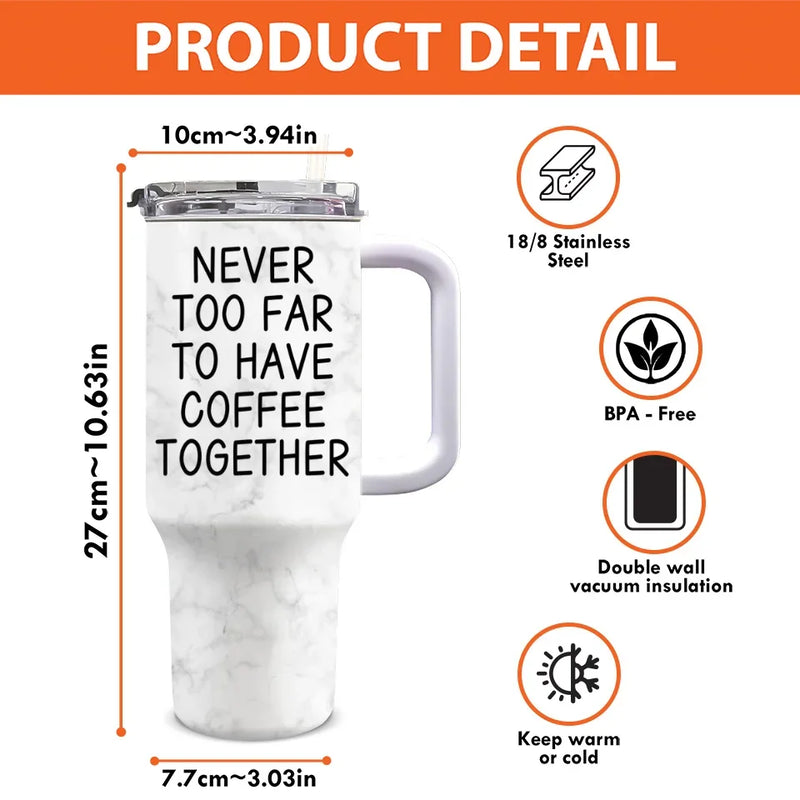 Never Too Far To Have Drink Together - Bestie Personalized Custom 3D Inflated Effect Printed 40 Oz Stainless Steel Tumbler With Handle - Christmas Gift For Best Friends, BFF, Sisters