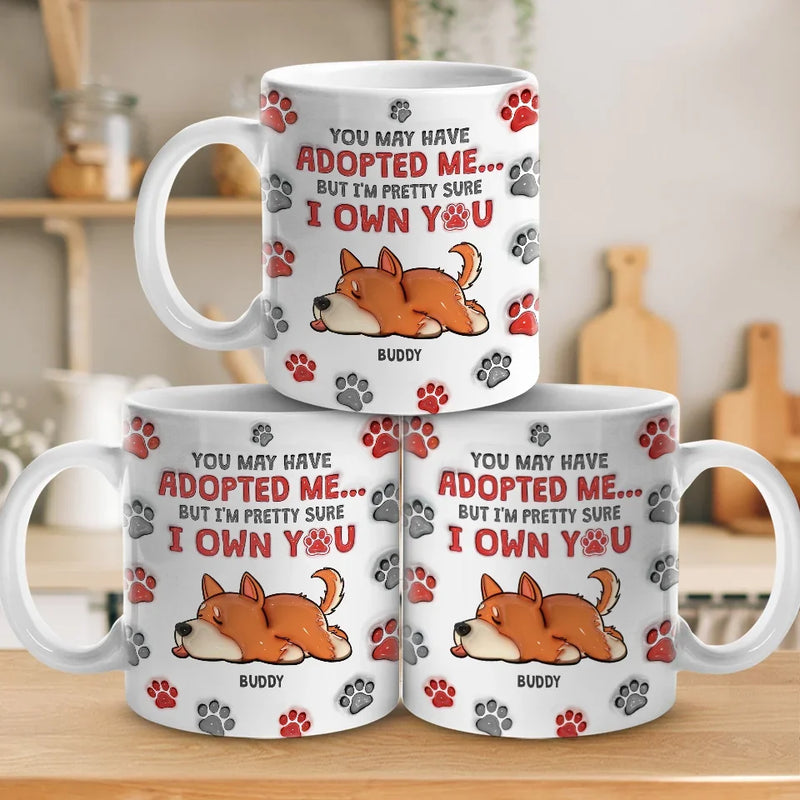You May Have Adopted Us But We're Pretty Sure We Own You - Dog & Cat Personalized Custom 3D Inflated Effect Printed Mug - Christmas Gift For Pet Owners, Pet Lovers
