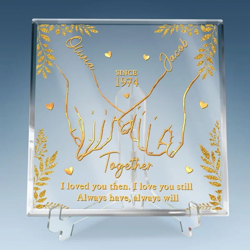 I Loved You Then, I Love You Still, My Heart Has Never Changed - Couple Personalized Custom Square Shaped Acrylic Plaque - Christmas Gift For Husband Wife, Anniversary