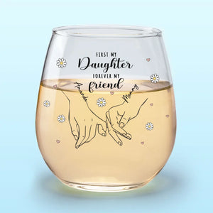 First My Daughter Forever My Friend - Family Personalized Custom Wine Glass - Christmas Gift For Daughter, Grandchild