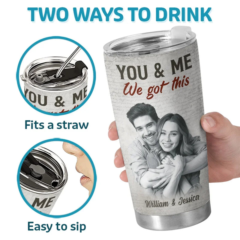 Custom Photo I Had You And You Had Me - Couple Personalized Custom Tumbler - Christmas Gift For Husband Wife, Anniversary