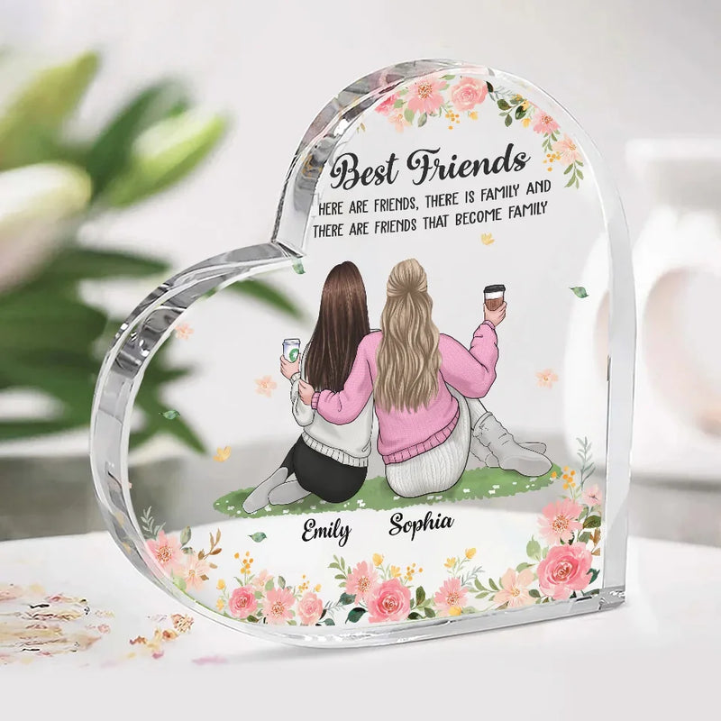 There Are Friends That Become Family - Bestie Personalized Custom Heart Shaped Acrylic Plaque - Christmas Gift For Best Friends, BFF, Sisters