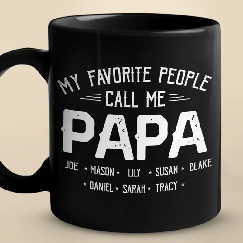 My Favorite People Call Me - Family Personalized Custom Black Mug - Gift For Dad, Grandpa