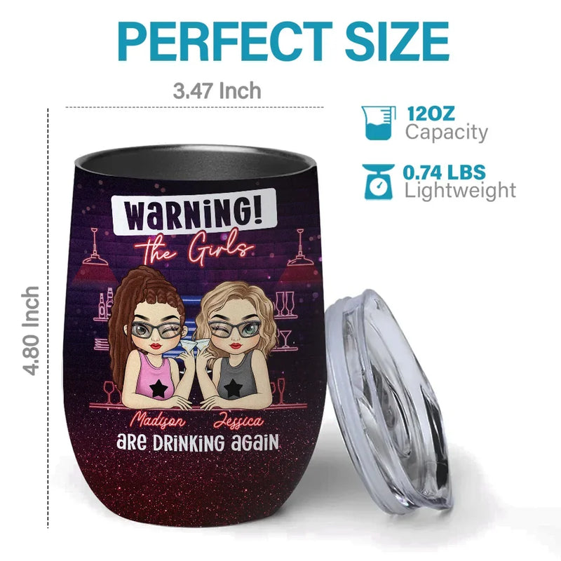 The Girls Are Drinking Again - Bestie Personalized Custom Wine Tumbler - Gift For Best Friends, BFF, Sisters
