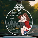 Drive Safe, I Love You - Couple Personalized Custom Car Ornament - Acrylic Custom Shaped - Gift For Husband Wife, Anniversary