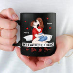 The Good Things In Life Are Better With You - Couple Personalized Custom Black Mug - Gift For Husband Wife, Anniversary