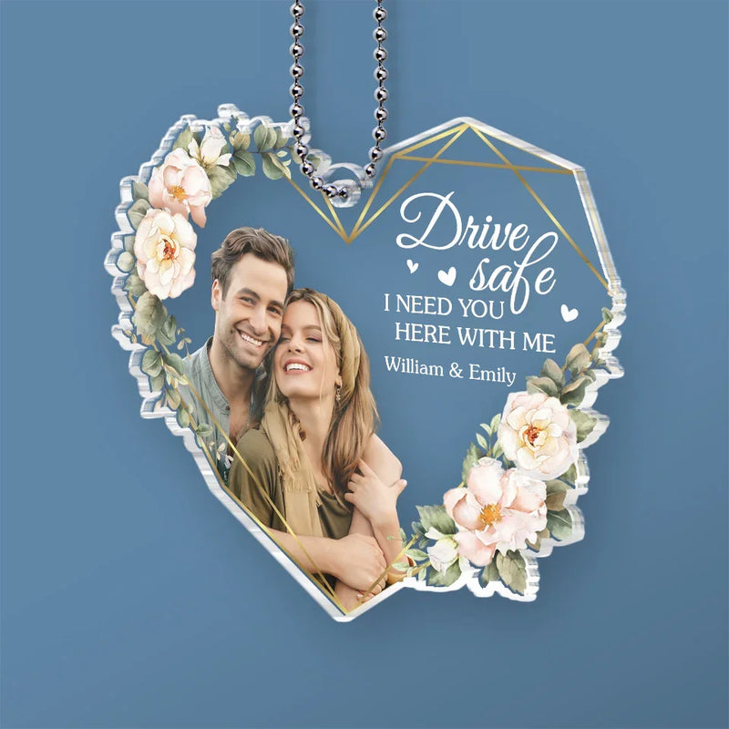 Custom Photo Drive Safe, My Heart Rides With You - Couple Personalized Custom Car Ornament - Acrylic Custom Shaped - Gift For Husband Wife, Anniversary