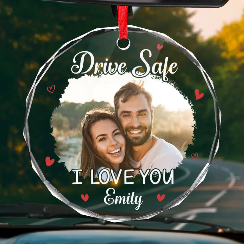 Custom Photo Drive Safe And Come Home To My Heart - Couple Personalized Custom Round Glass Ornament Car Hanger - Gift For Husband Wife, Anniversary