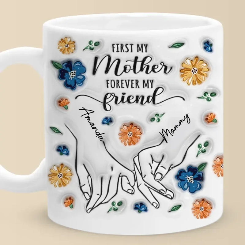 A Daughter Is The Forever Friend Every Mother Needs - Family Personalized Custom 3D Inflated Effect Printed Mug - Gift For Mom, Daughter