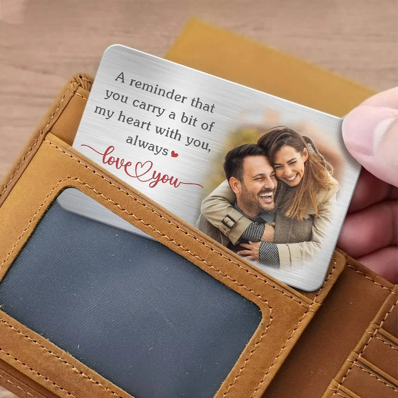 Custom Photo A Reminder That You Carry A Bit Of My Heart With You - Couple Personalized Custom Aluminum Wallet Card - Gift For Husband Wife, Anniversary