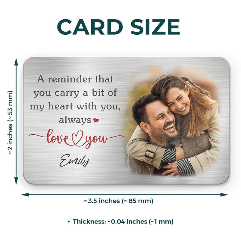 Custom Photo A Reminder That You Carry A Bit Of My Heart With You - Couple Personalized Custom Aluminum Wallet Card - Gift For Husband Wife, Anniversary