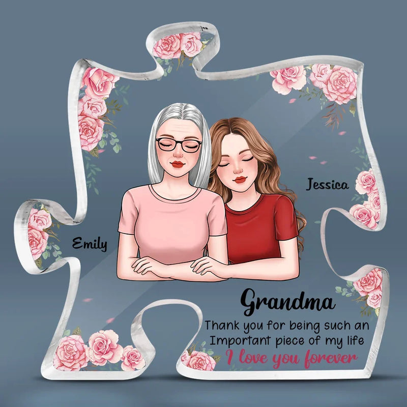 Thank You For Being Such An Important Piece Of My Life - Family Personalized Custom Puzzle Shaped Acrylic Plaque - Gift For Mom, Grandma