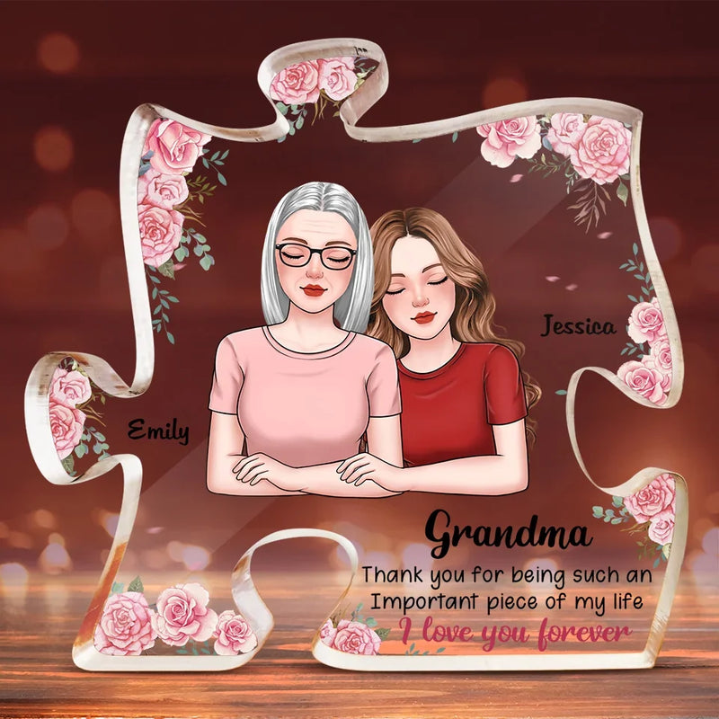 Thank You For Being Such An Important Piece Of My Life - Family Personalized Custom Puzzle Shaped Acrylic Plaque - Gift For Mom, Grandma