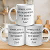 Sorry, Still No Grandkids But Here's A Mug - Family Personalized Custom Mug - Gift For Grandma, Grandpa