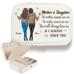 You Will Always Have Me - Family Personalized Custom Jewelry Case - Gift For Mom, Daughter