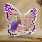 You Have Loved Me Since I Was Born - Family Personalized Custom Butterfly Shaped Acrylic Plaque - Gift For Mom, Grandma