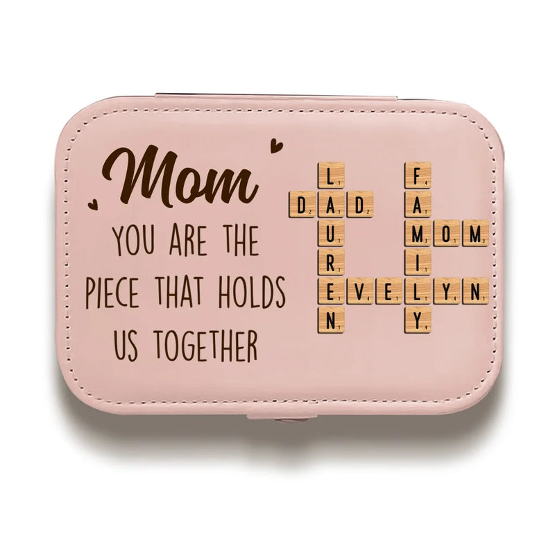 You Are The Piece That Holds Us Together - Family Personalized Custom Jewelry Case - Gift For Mom, Daughter